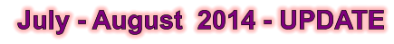July - August  2014 - UPDATE